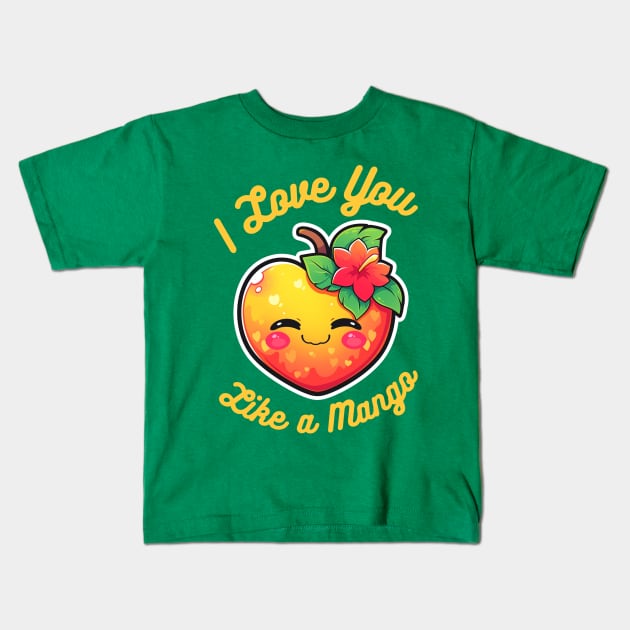 I love you like a mango 🥭 Kids T-Shirt by MadLad